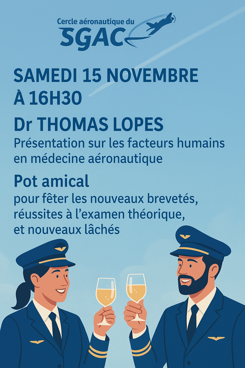 Samedi 15 Novembre à 16h30
Dr Thomas Lopes
Présentation sur les facteurs humains en médecine aéronautique
Pot amical pour fêter les nouveaux brevetés, réussites à l'examen théorique, et nouveaux lâchés